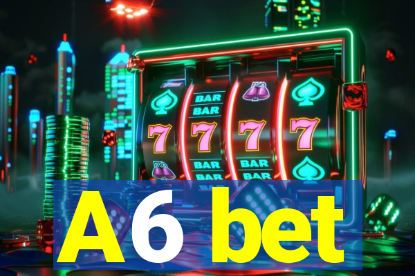 A6 bet